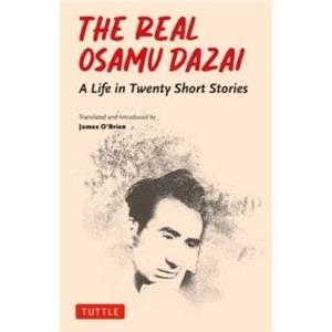 The Real Osamu Dazai by Osamu Dazai