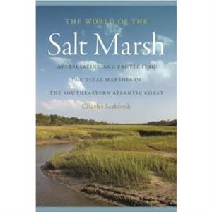 The World of the Salt Marsh by Charles Seabrook