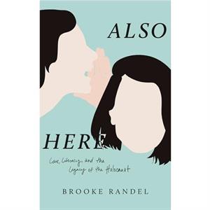 Also Here by Brooke Randel