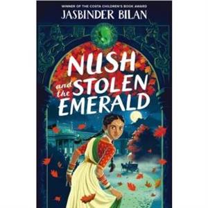 Nush and the Stolen Emerald by Jasbinder Bilan