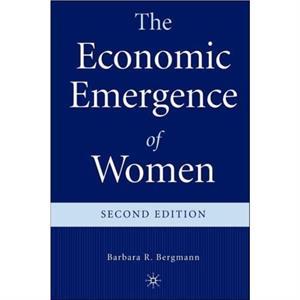 The Economic Emergence of Women by B. Bergmann