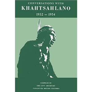 Conversations with Khahtsahlano 19321954 by Chief August Jack Khahtsahlano