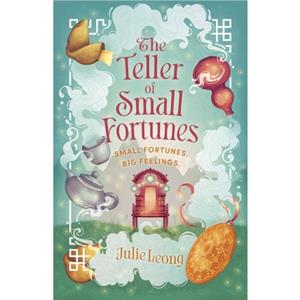 The Teller of Small Fortunes by Julie Leong