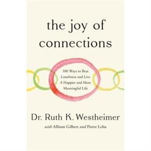 The Joy of Connections by Dr Ruth K. Westheimer