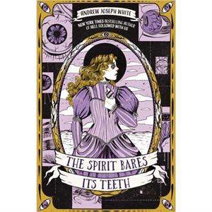 The Spirit Bares Its Teeth by Andrew Joseph White