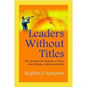 Leaders without Titles by Stephen Sampson