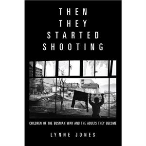 Then They Started Shooting by Lynne Jones