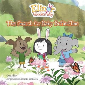 Elinor Wonders Why The Search For Baby Butterflies by Daniel Whiteson