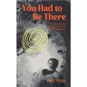 You Had to be There by Jess Jess Bugg Bugg