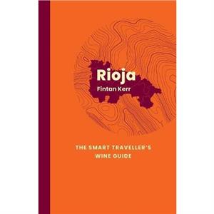 Rioja The Smart Travellers Wine Guide by Fintan Kerr