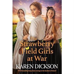 Strawberry Field Girls at War by Karen Dickson