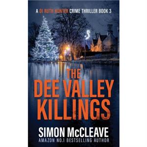 The Dee Valley Killings by Simon McCleave