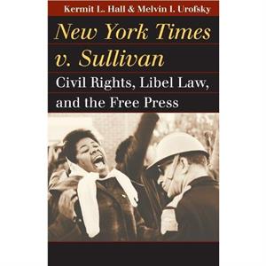 New York Times v. Sullivan by Melvin I. Urofsky