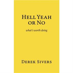 Hell Yeah or No by Derek Sivers