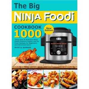 The Big Ninja Foodi Cookbook by Myrtle Barker