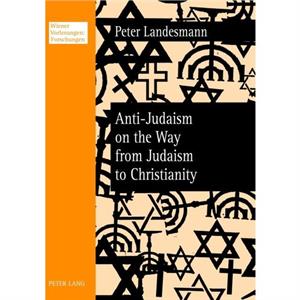 AntiJudaism on the Way from Judaism to Christianity by Peter Landesmann