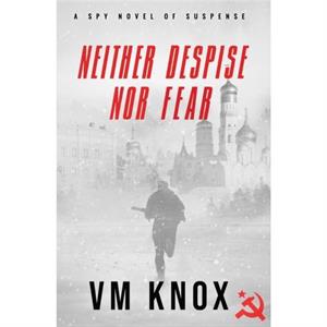 Neither Despise Nor Fear by V M Knox