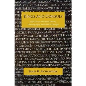 Kings and Consuls by James Richardson