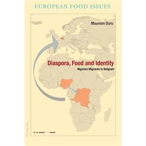 Diaspora Food and Identity by Maureen Duru