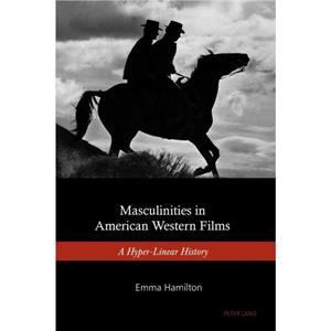 Masculinities in American Western Films by Emma Hamilton