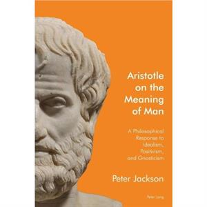 Aristotle on the Meaning of Man by Peter Jackson