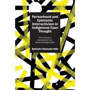 Personhood and Epistemic Interactivism in Indigenous Esan Thought by Sylvester Odia