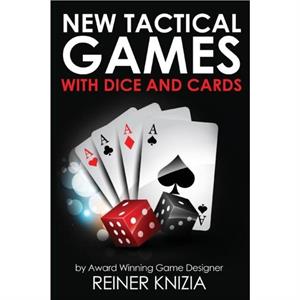 New Tactical Games With Dice And Cards by Reiner Knizia