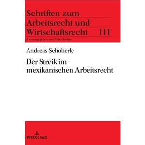 Der Streik im mexikanischen Arbeitsrecht by Andreas Schoeberle