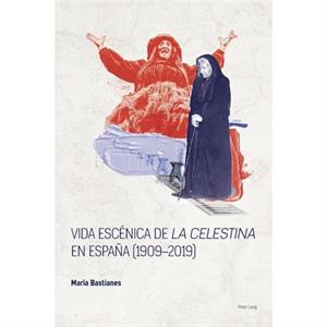 Vida escenica de La Celestina en Espana 19092019 by Maria Bastianes