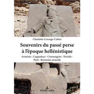 Souvenirs du passe perse a lepoque hellenistique by Charlotte LerougeCohen