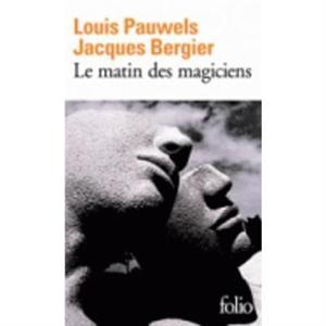 Le matin des magiciens by Louis PauwelsJacques Bergier