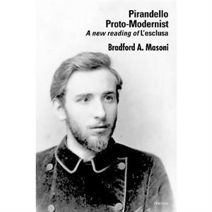 Pirandello ProtoModernist by Bradford Masoni