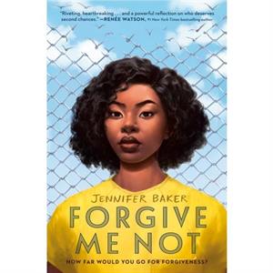 Forgive Me Not by Jennifer Baker