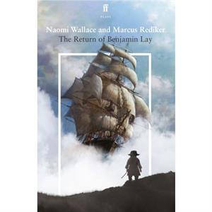 The Return of Benjamin Lay by Marcus Rediker