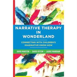 Narrative Therapy in Wonderland by David Marsten