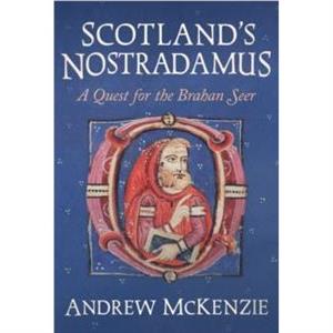 Scotlands Nostradamus by Andrew McKenzie