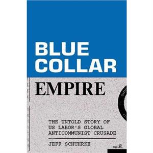 BlueCollar Empire by Jeff Schuhrke