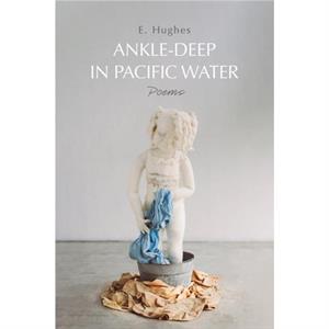 AnkleDeep in Pacific Water by E. Hughes