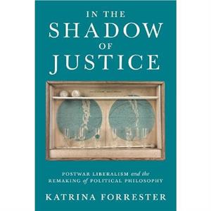 In the Shadow of Justice by Katrina Forrester