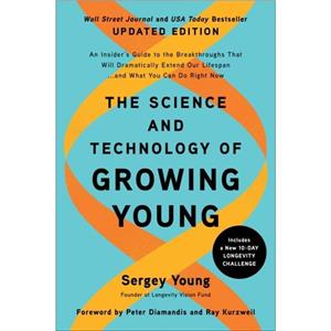 The Science and Technology of Growing Young Updated Edition by Sergey Young