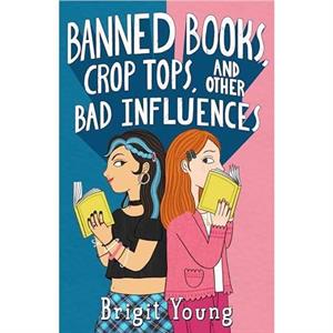 Banned Books Crop Tops and Other Bad Influences by Brigit Young