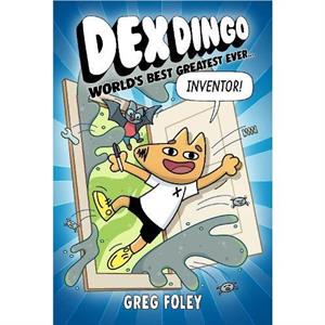 Dex Dingo Worlds Best Greatest Ever Inventor by Greg Foley