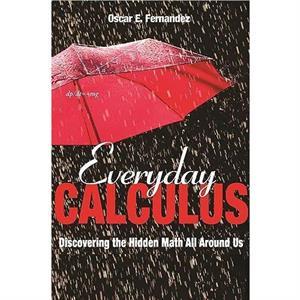 Everyday Calculus by Oscar E. Fernandez