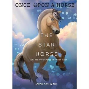 The Star Horse Once Upon a Horse 3 by Sarah Maslin Nir