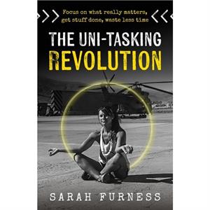 The Unitasking Revolution by Sarah Furness