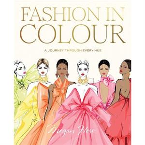 Fashion in Colour by Megan Hess