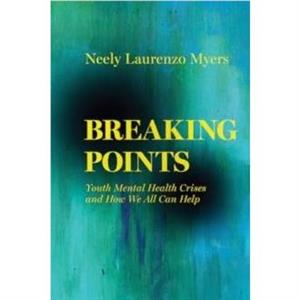 Breaking Points by Neely Laurenzo Myers