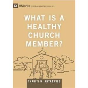 What Is a Healthy Church Member by Thabiti M. Anyabwile