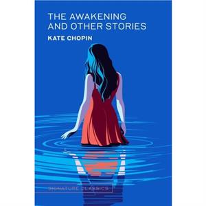 The Awakening and Other Stories by Kate Chopin