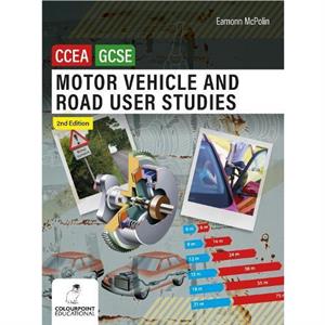 Motor Vehicle and Road User Studies for CCEA GCSE by Eamonn McPolin